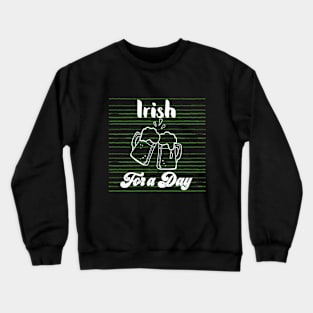 Irish for a day St Patrick's Day Crewneck Sweatshirt